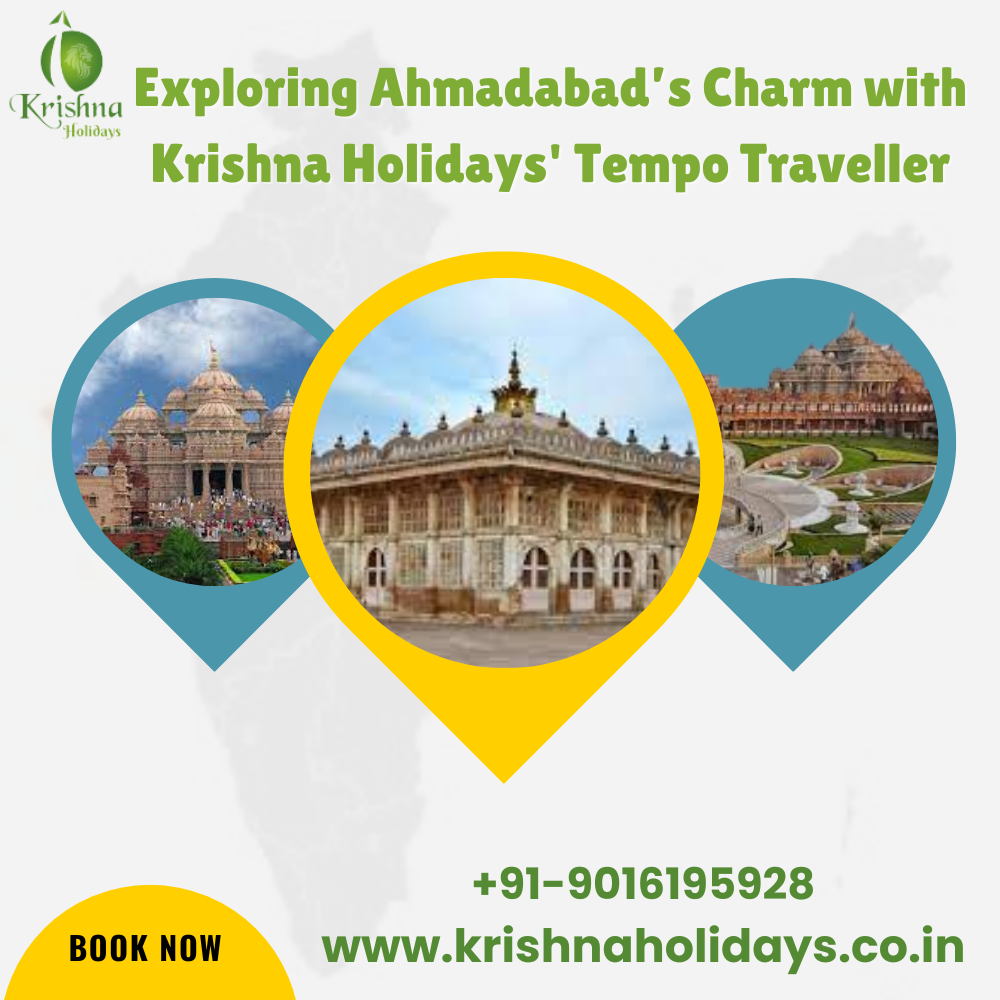 Exploring Ahmadabad’s Charm with Krishna Holidays' Tempo Traveller